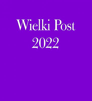 Wielki Post 2022 - informacje